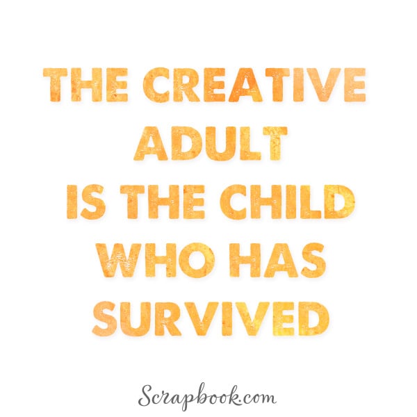 Creative Adult Is The Child Who Has Survived