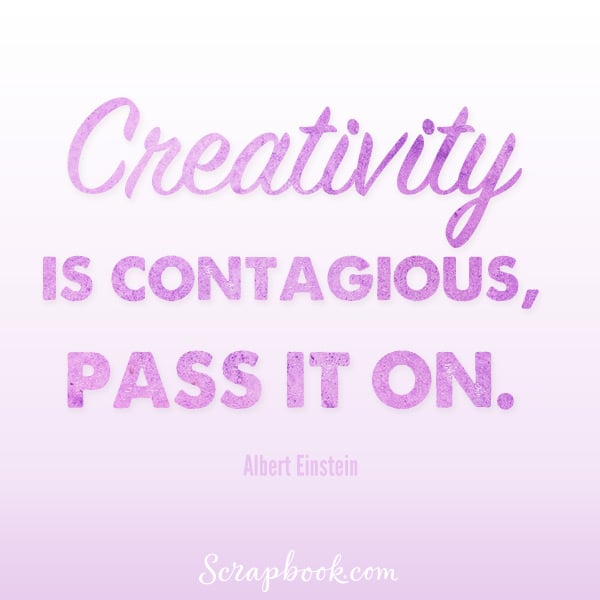 Creativity is Contagious. Pass it On. - Einstein Quote