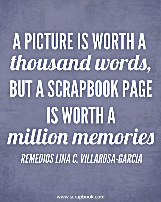 A Picture is Worth A Thousand Words, But A Scrapbook...