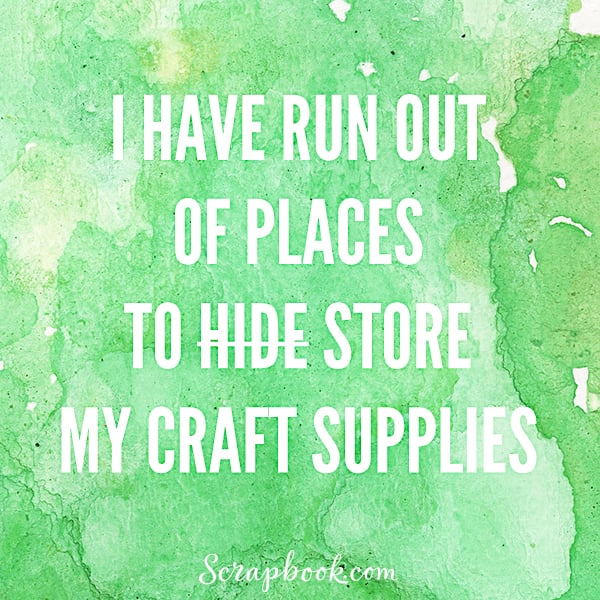 I Have Run Out of Place to Hide Store My Craft Supplies