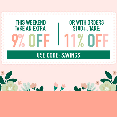 This Weekend, Take 9% OFF (or More!)