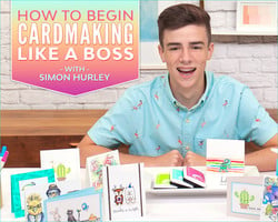 How to Begin Cardmaking Like a Boss with Simon Hurley