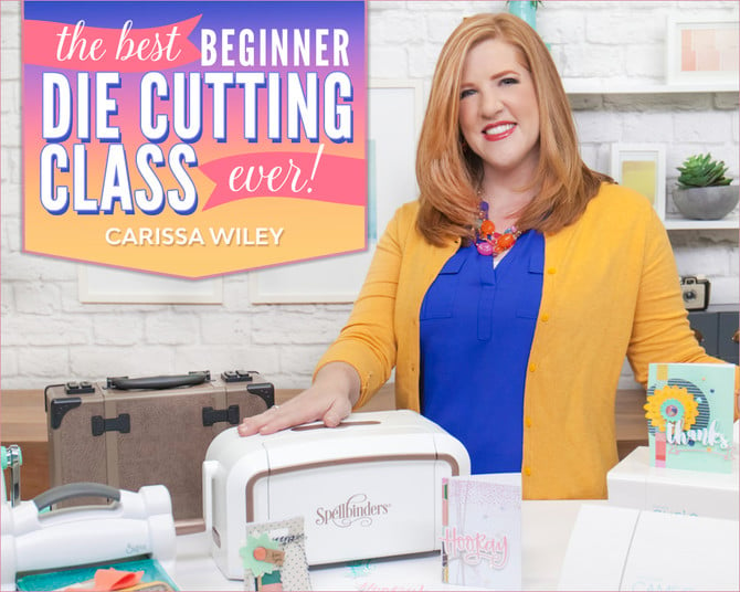 The Best Beginner Die Cutting Class Ever with Carissa Wiley