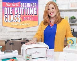 The Best Beginner Die Cutting Class Ever with Carissa Wiley