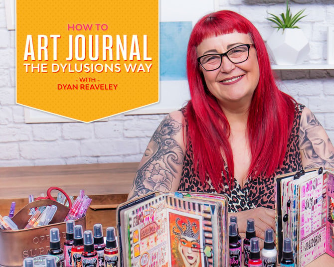 How to Art Journal the Dylusions Way with Dyan Reaveley