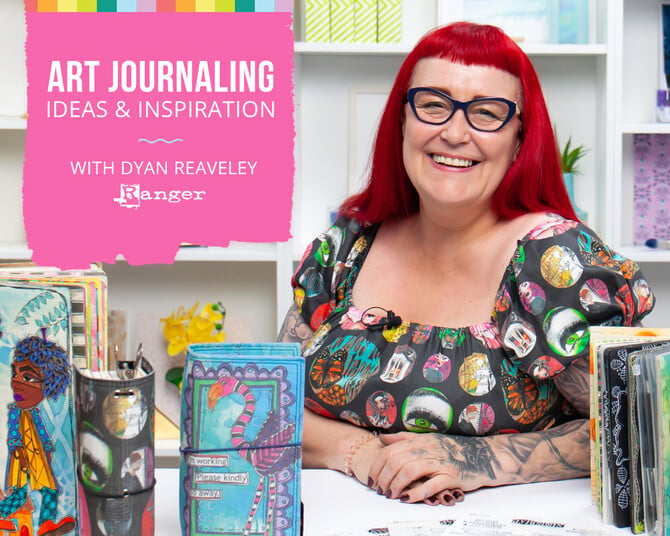 Art Journaling Ideas and Inspiration with Dyan Reaveley