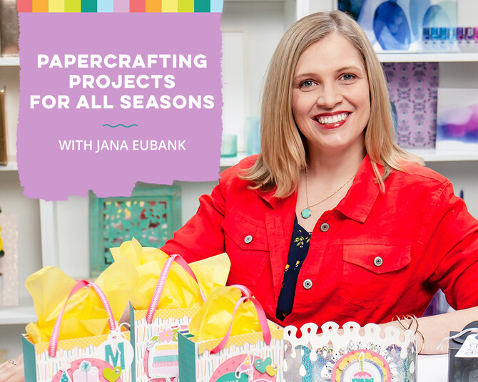 Papercrafting Projects for All Seasons with Jana Eubank
