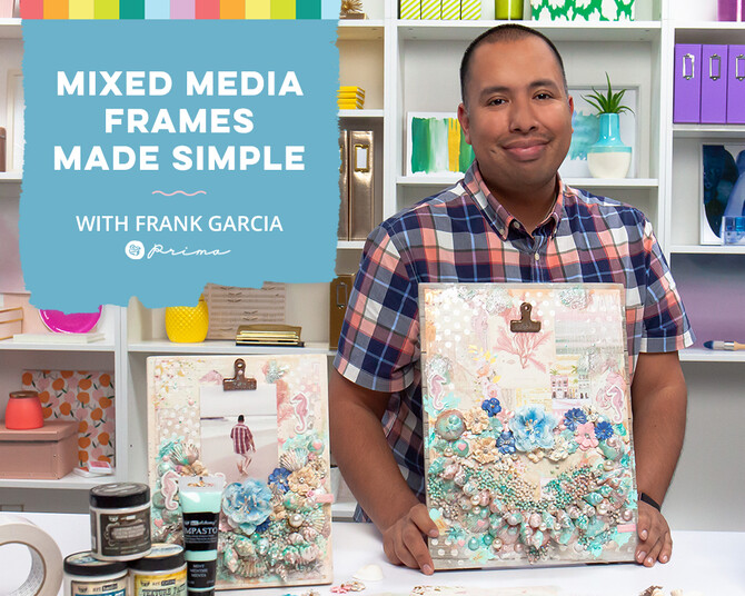 Mixed Media Frames Made Simple with Frank Garcia