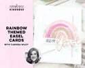 Lesson 10  Rainbow Themed Easel Cards with Carissa Wiley