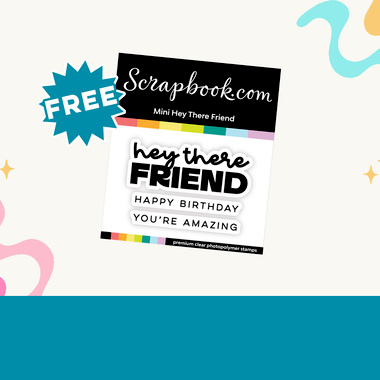 FREE GIFT: Scrapbook.com Exclusive Hey There Friend Mini Stamp