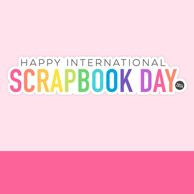 (Inter)National Scrapbook Day Celebrations!
