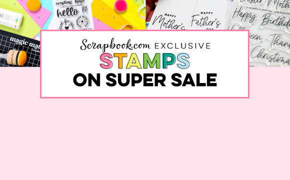 Scrapbook.com Exclusive Stamps ON SUPER SALE