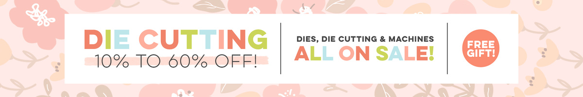 Die Cutting Sale! 10% to 60% OFF!