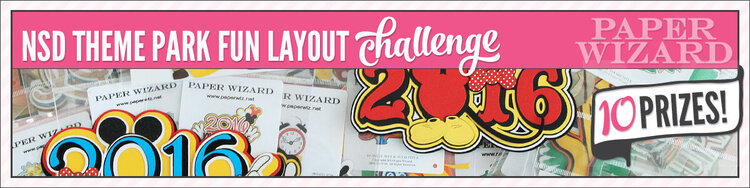 NSD Theme Park Fun Layout Challenge Sponsored by Paper Wizard