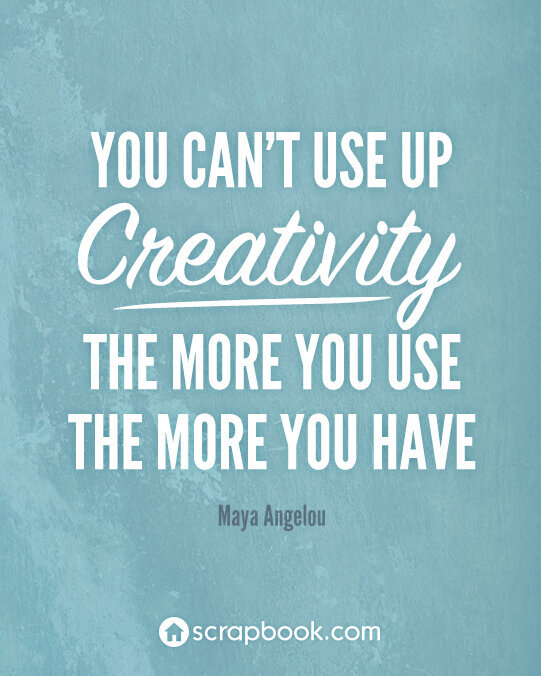 Quote: You can&#039;t use up creativity...
