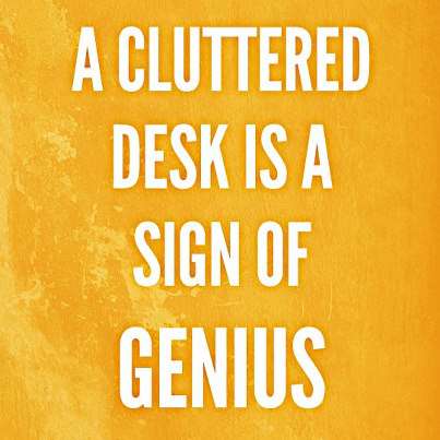 Quote A Cluttered Desk Is A Sign