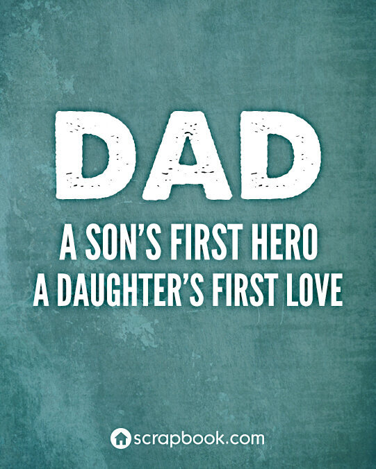 Quote: Dad - A Son&#039;s First Hero...