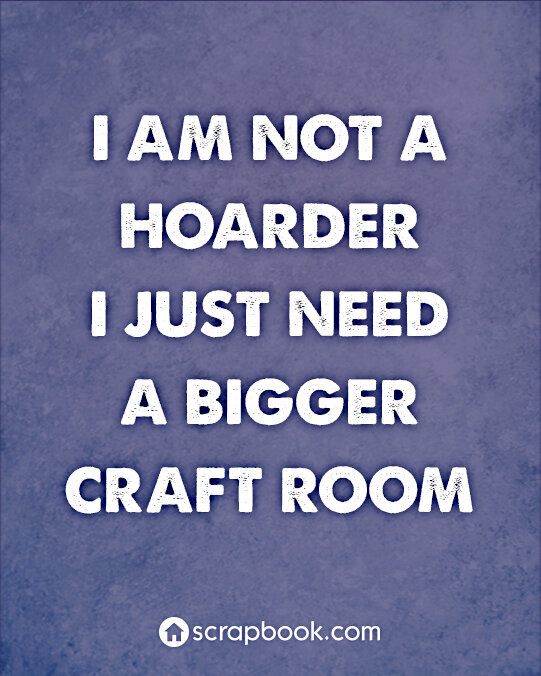 Quote: I am not a hoarder...
