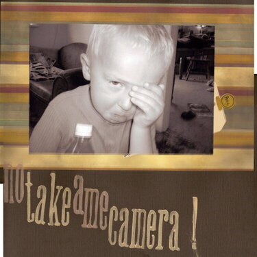 No take a me camera!!