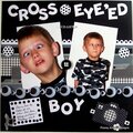 Cross Eye'ed Crazy Boy