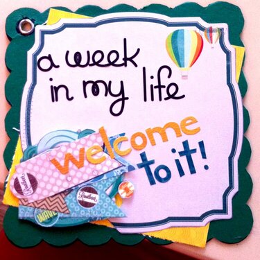 A Week In My Life Welcome To It! ( Front Cover)