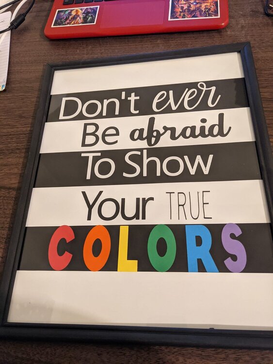 Don&#039;t Ever Be Afraid To Show Your True Colors