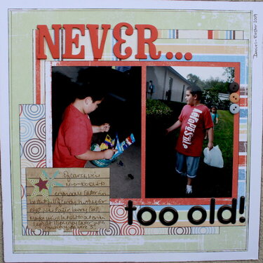 *Never...too old**
