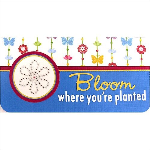 Bloom where you are planted Card