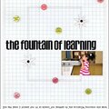 Themed Projects : The Fountain Of Learning