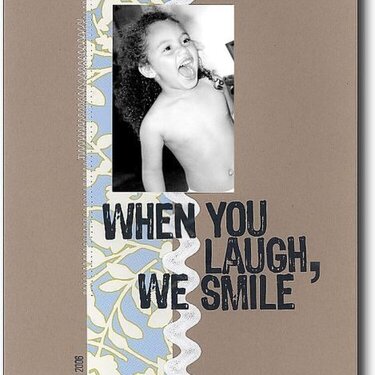 WHEN YOU LAUGH, WE SMILE