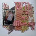 Will U B My Mommy?