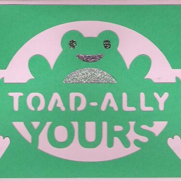 Toad-Ally Yours