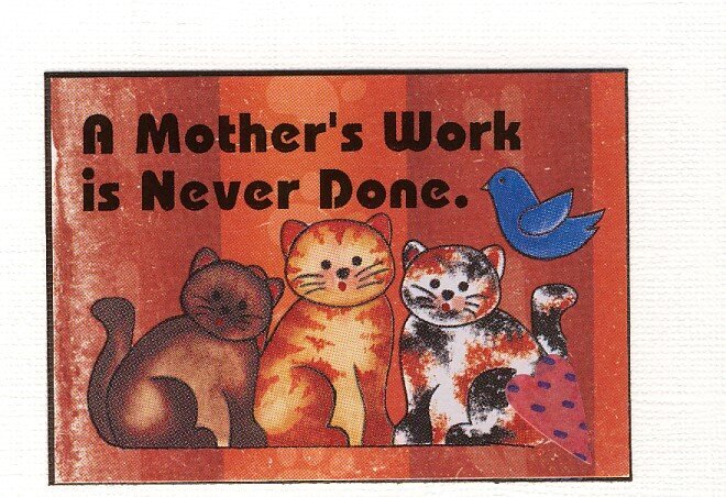 A Mother&#039;s Work Is Never Done