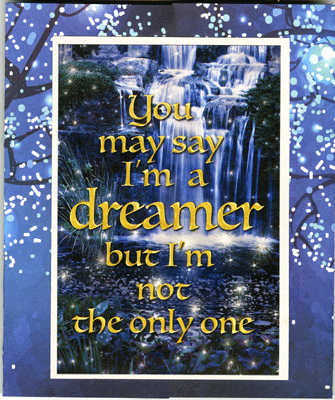 You Say I&#039;m A Dreamer.....
