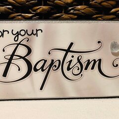 For Your Baptism