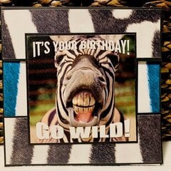 It's  Your Birthday!! GO WILD!