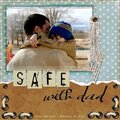 * safe with dad *