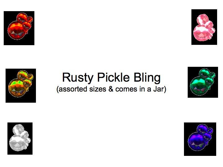 NEW BLING  **Rusty Pickle**