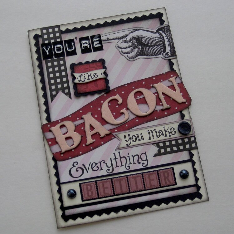 You&#039;re Like Bacon