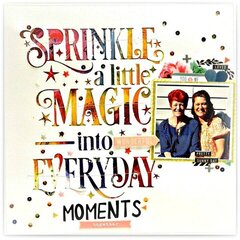 Sprinkle a little magic into wonderful everyday moments together