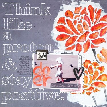 Think like a proton &amp; stay positive