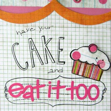 Have Your Cake and Eat it Too *Paper Crafts Card Creations 6*