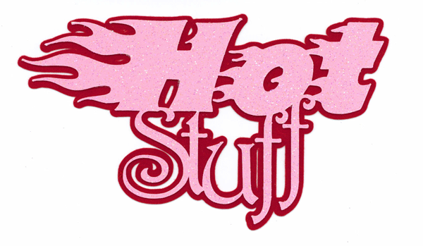 &quot;Hot Stuff&quot; Title in Doodlebug&#039;s Bubblegum Sugar-Coated Cardstock on Flame SuedePaper