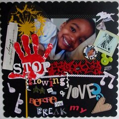 Stop (growing) in the name of love. . . before you break my heart