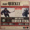 Skate Quickly and carry a Curved Stick