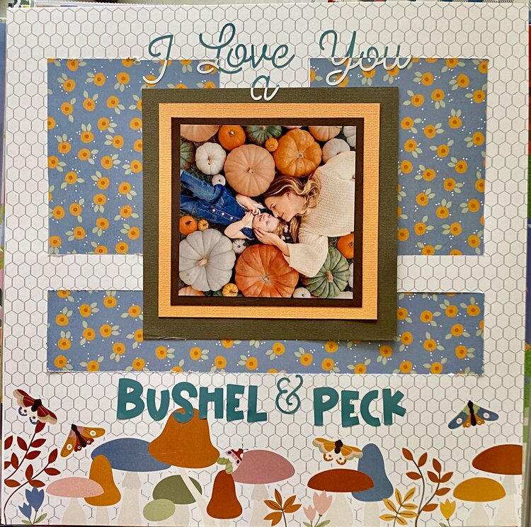 I Love You a Bushel &amp; Peck