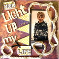 You light up my life