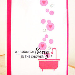 You Make Me Sing In The Shower Card
