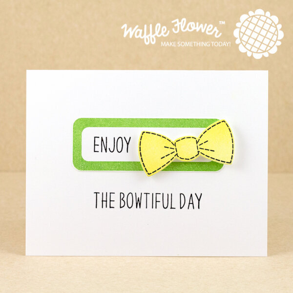 Enjoy the Bowtiful Day Card