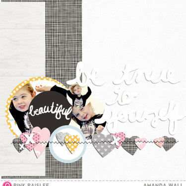 Be True to Yourself by Pink Paislee DT Member:  Amanda Wall